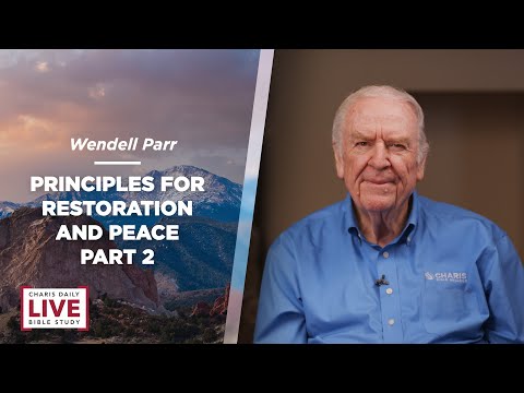 Principles for Restoration and Peace Part 2 - Wendell Parr - CDLBS for July 31, 2023