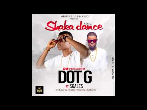 Dot G Ft Skales   Shaka Dance