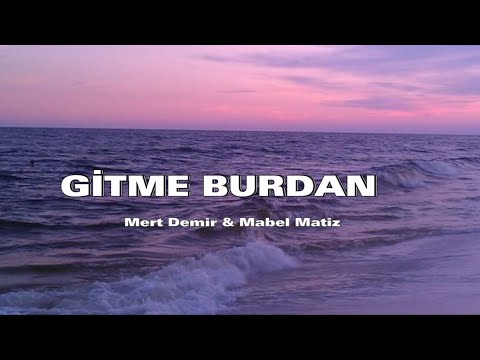 Gitme Burdan (Mert Demir & Mabel Matiz)