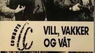 CC Cowboys - Vill, Vakker &amp; Våt (Lyrics)