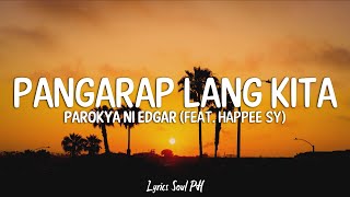 Pangarap Lang Kita - Parokya ni Edgar feat. Happee Sy (Lyrics)