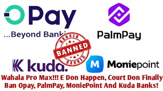BREAKING NEWS: Fear As CBN Bans Opay, Palmpay, MoniePoint And Kuda Banks, Over Serious Allegations!