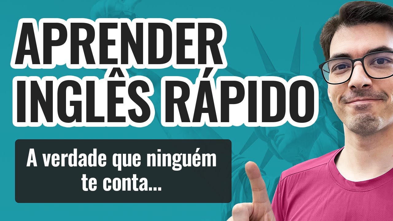 Aprender Inglês Rápido: a verdade que ninguém te conta...