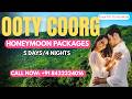 5 Days Ooty Coorg Honeymoon Package Ooty Coorg Tour Packages For Couple Best Honeymoon Packages