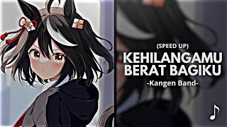 Download lagu Kehilanganmu Berat Bagiku - Kangen Band (Speed Up) mp3