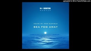 Keane vs. Mike Oldfield - Sea Fog Away (DJ Seroton Mashup)
