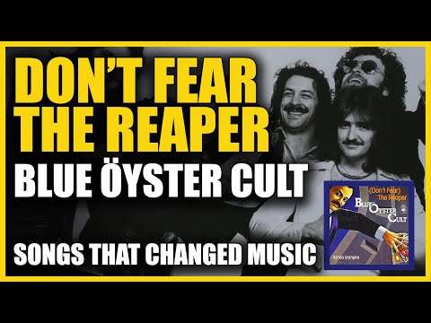 Don't Fear The Reaper - Blue Öyster Cult: Songs That Changed Music