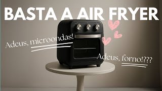 Só air fryer na cozinha e bye bye microondas | Repensando Sua Casa