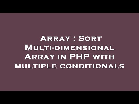 Array Sort Multi Dimensional Array In Php With Multiple Conditionals