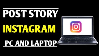 How To Add Story On Instagram From Pc | How To Put Story On Instagram In Laptop