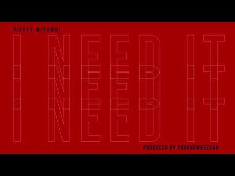 Piffy Miyawgi - I Need It (prod.by Youknowkeegan)