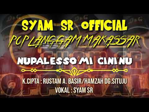 NUPALESSO'MI CINI'NU - SYAM SR (K.cipta RUSTAM A. BASIR/HAMZAH DG. SITUJU
