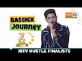 Bassick की Journey | Top 6 Contestant Journey | MTV Hustle 03 REPRESENT