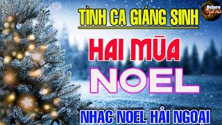 Hai Mùa Noel - Liên Khúc Nhạc Noel Giáng Sinh Hay Nhất 2025 | Nhạc Giáng Sinh Hải Ngoại Hay Bất Hủ
