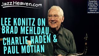 Brad Mehldau Charlie Haden Paul Motian Lee Konitz Anecdote JAZZHEAVEN.COM Excerpt