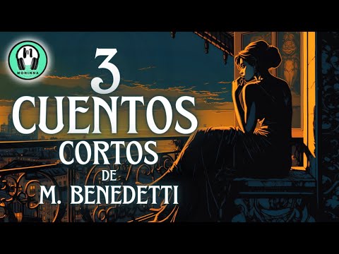 "TRES CUENTOS CORTOS" de Mario Benedetti. (Cuento completo) - Moninna Audiolibros | AUDIOCUENTOS