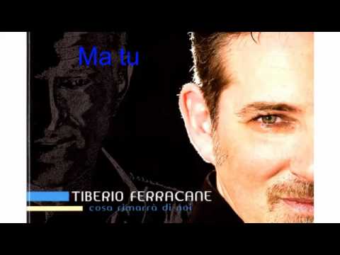 Tiberio Ferracane : Ma tu