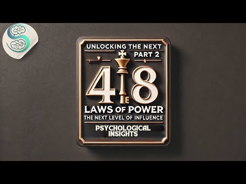 Unlocking the Next Level of Influence: 48 Laws of Power, Part 2 – Psychological Insights Revealed