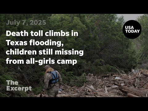 Death toll climbs in Texas flooding, children still missing from all girls camp The Excerpt