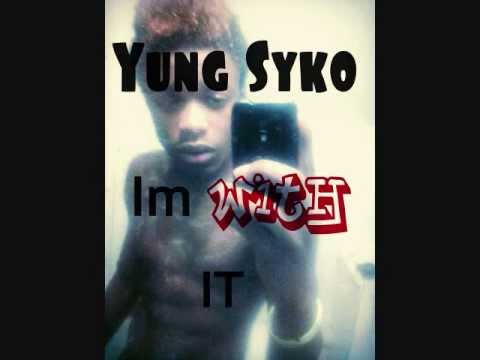 Yung Syko - Im With It