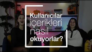 Kullanıcılar İçerikleri Nasıl Okuyorlar?