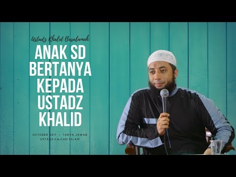 Anak SD Bertanya Kepada Ustadz Khalid Basalamah