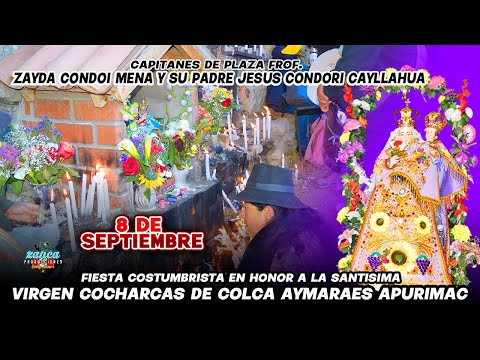 FIESTA EN HONOR A LA SANTISIMA VIRGEN COCHARCAS DE COLCA AYMARAES APURIMAC 8 DE SEPTIEMBRE DEL 2025