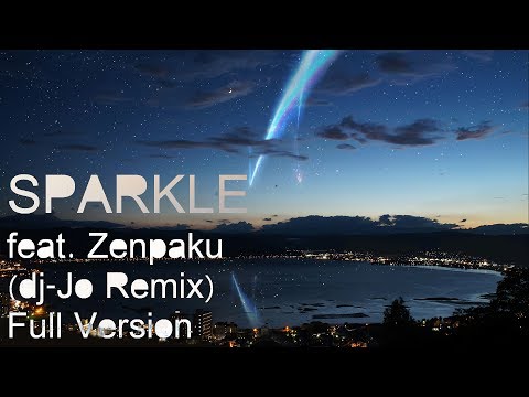 Kimi no na wa OST: Sparkle feat. Zenpaku [ dj-Jo Remix ] Full Version
