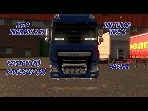 🚛 ETS 2 @ ProMods 2.17 | DAF XF 460 EURO 6 | Rzeszow (PL) - Bydgoszcz (PL) | 546 Km