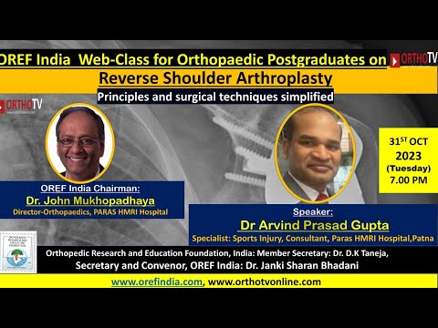 OREF Web-class for Orthopaedic Postgraduates on OrthoTV–Reverse Shoulder Arthroplasty– Dr Arvind P G