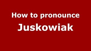 How to pronounce Juskowiak