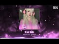 That Girl - Khoa BT Remix | Nhạc Remix Hot TikTok Mới Nhất 2024