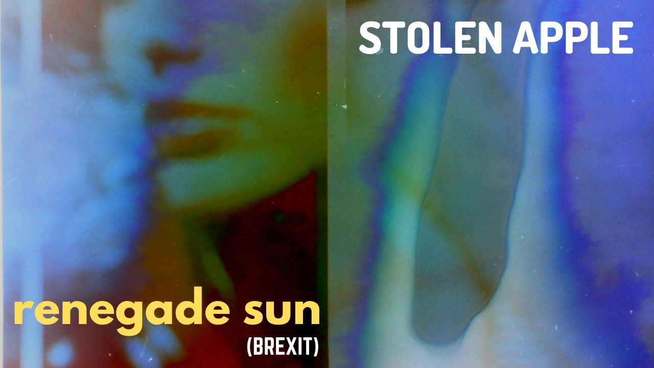 Stolen Apple - Renegade Sun (Brexit): Official Video