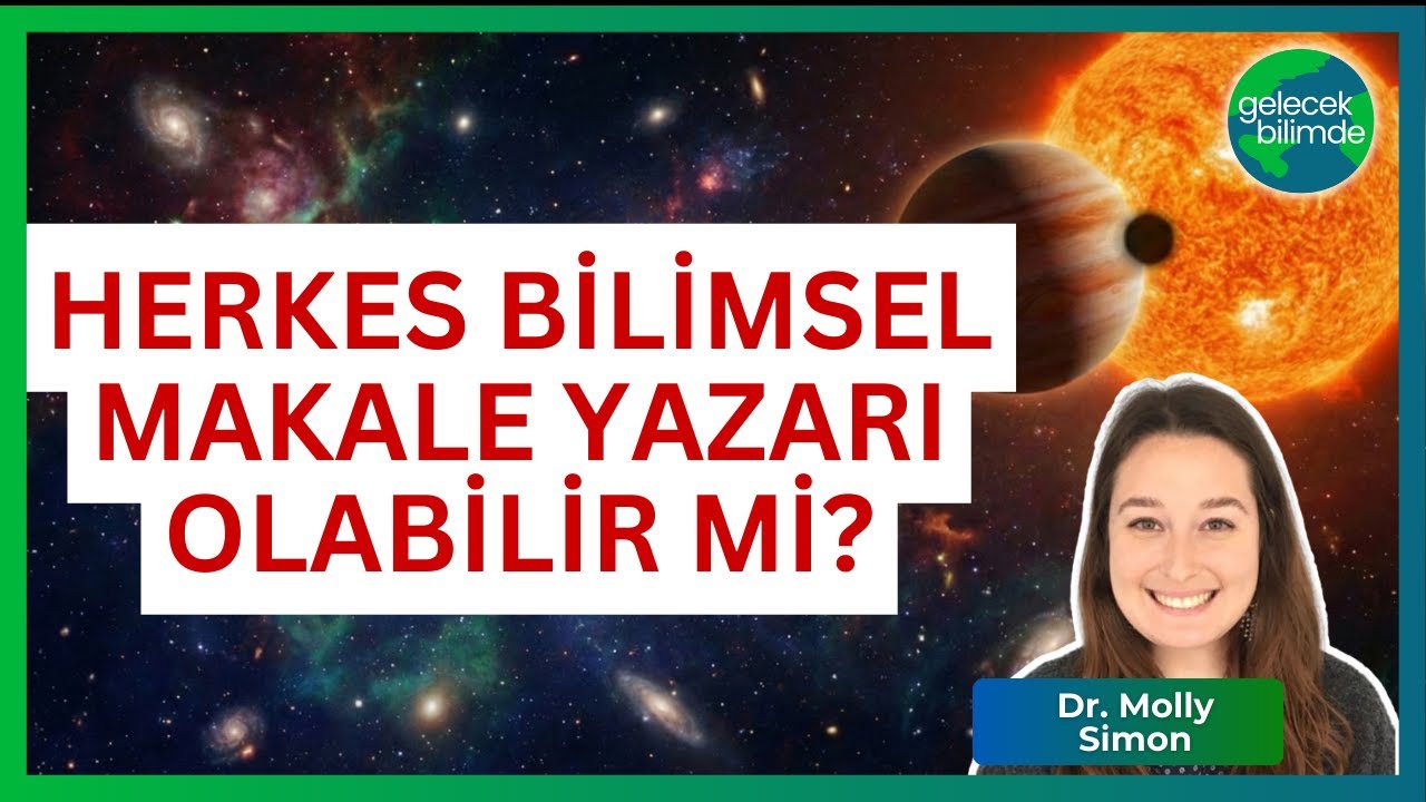 Lisans Öğrencisiyken Bilimsel Makale Yazarı Olunur mu? - Dr. Molly Simon (Arizona State University)