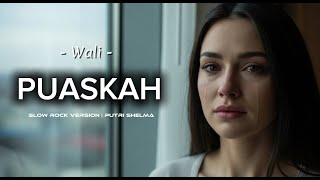 Download lagu PUASKAH – Wali | Versi Slow Rock Cover | PUTRI SHELMA #cover #laguviral mp3