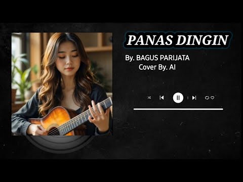 BAGUS PARIJATA - PANAS DINGIN ( Cover By AI )