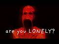 The Loneliest Cosmic Horror