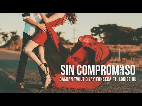 Damian Twilt & Jay Fonseca  - Sin Compromiso (ft. Louise Hu)