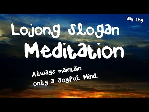 Always Maintain Only a Joyful Mind Meditation/Lojong Slogan Meditation(Day 189)