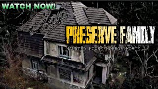 Preserve Family - Full Movie HD | Haunted house Horror, Preserve Family Viral on Twitter