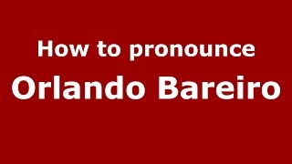 How to pronounce Orlando Bareiro
