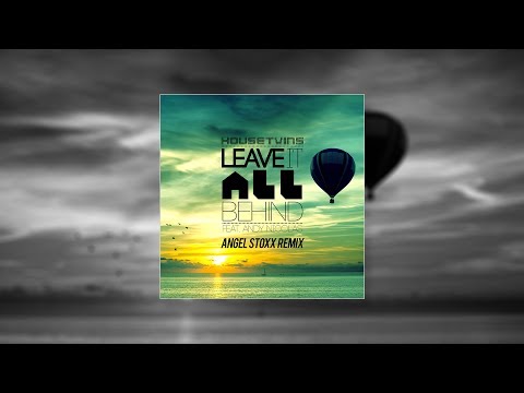 HouseTwins - Leave It All Behind feat. Andy Nicolas (Angel Stoxx Remix)