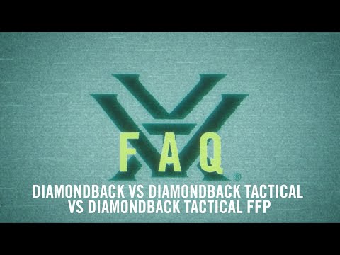 Diamondback® VS. Diamondback® Tactical VS. Diamondback® Tactical FFP