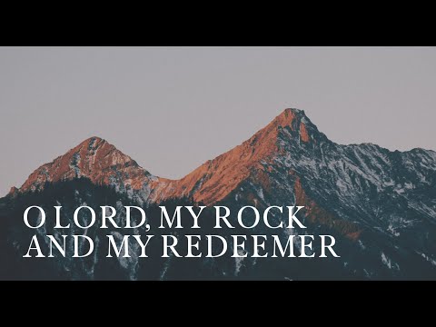 O Lord My Rock and My Redeemer | Official Lyric Video | Coffey Ministries