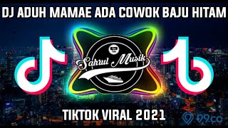 Download lagu DJ ADUH MAMAE ADA COWOK BAJU HITAM TIKTOK VIRAL 2021 mp3