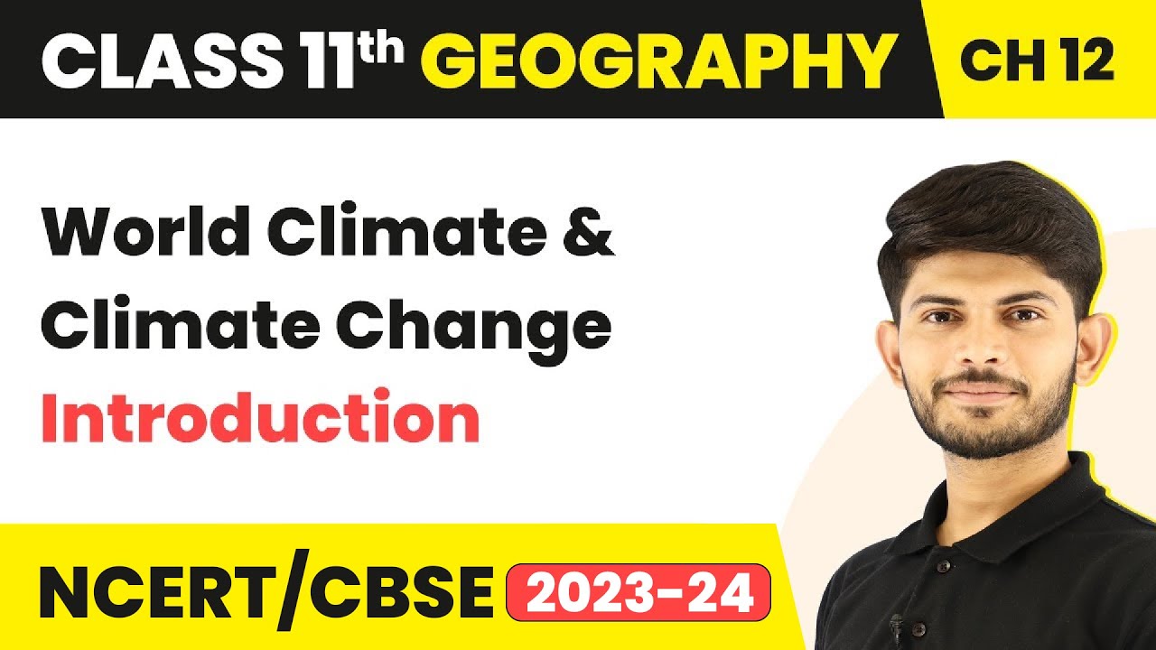 Class 11 Geography Chapter 12 | World Climate and Climate Change - Introduction