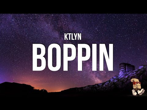 Ktlyn - Boppin (Lyrics) "I'm a nice girl, with some nice dreams"