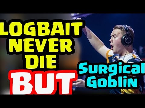 SURGICAL GOBLIN and  KID KID  logbait gameplays - clash royale