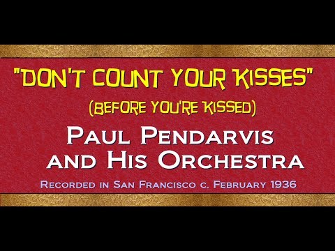 "Don't Count Your Kisses" (Before You're Kissed)  Paul Pendarvis Orchestra 1936