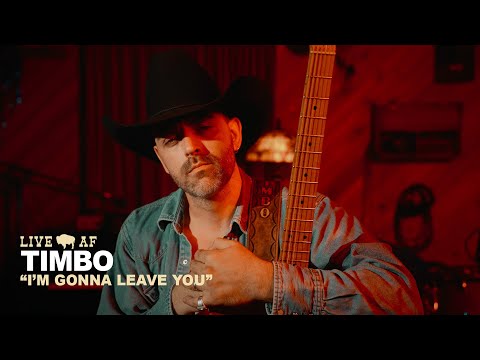 Timbo | I'm Gonna Leave You | Live AF